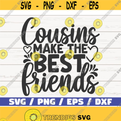 Cousins Make The Best Friends SVG Cut File Cricut Commercial use Silhouette Best Friends SVG Friendship SVG Design 480