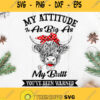 Cow My Buttt Svg My Attitude Is As Big As My Buttt Youve Been Warned Svg Cow Older Svg Cow Bandana Svg