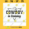 Cowboy in Training svg eps dxf jpg png cut file for Silhouette and Cricut Explore craft machines