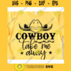 Cowboy take me away svgCowboy hat svgCountry girl svgCountry shirt svgFarm life svgGarth brooks svgRodeo svgCowboy svg