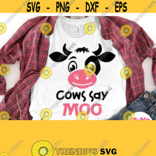 Cows Say Moo Svg Baby Cute Cow Shirt Svg Design for Boys Girls Farm Kids Farmer Country Children Cricut Silhouette Heat Press File Design 95