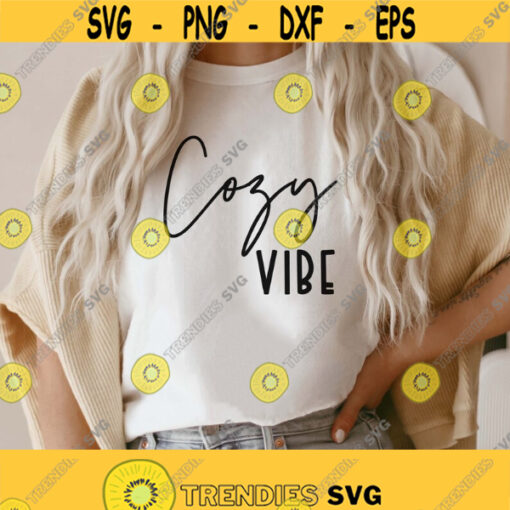Cozy vibes Svg Fall Svg Winter Shirt Svg Christmas Svg Thanksgiving Svg Autumn vibes Svg Png Dxf cut files Silhouette Sublimation Design 290