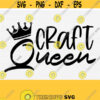 Craft Queen Svg Files for Cricut Cut File Craft Girl Svg Crafty Svg Craft Room Decoration Svg Silhouette Cameo and Cutting Machine Svg Design 547