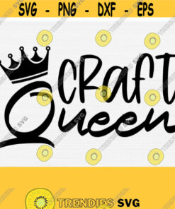 Craft Queen Svg Files for Cricut Cut File Craft Girl Svg Crafty Svg Craft Room Decoration Svg Silhouette Cameo and Cutting Machine Svg Design 547