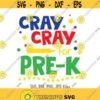 Cray Cray For Pre K SVG PreK Back To School svg First Day Of Pre K svg Teacher svg Kids Quote Preschool svg Boys Girls School svg Design 335