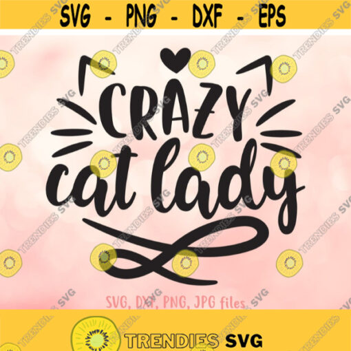 Crazy Cat Lady svg Cat svg Cat Lover svg Funny Cat Saying svg Cat Quote Shirt Design Pet All The Cats svg Cricut Silhouette Cut Files Design 407