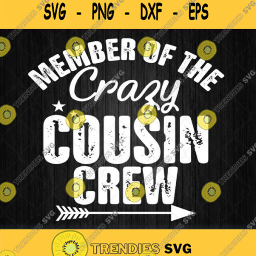 Crazy Cousin Crew Svg Funny Crazy Cousin Crew Svg Png Dxf Eps