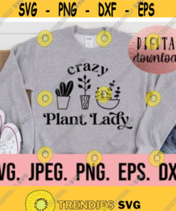 Crazy Plant Lady SVG Plant Mom Cricut Cut File Instant Download Plant Lover svg Boho Plant svg Silhouette File Garden Pothead Design 95
