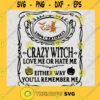 Crazy witch Love Me Or Hate Me Either Way Youll Remember Me SVG 100 Certified Crazy Witch SVG Certified SVG