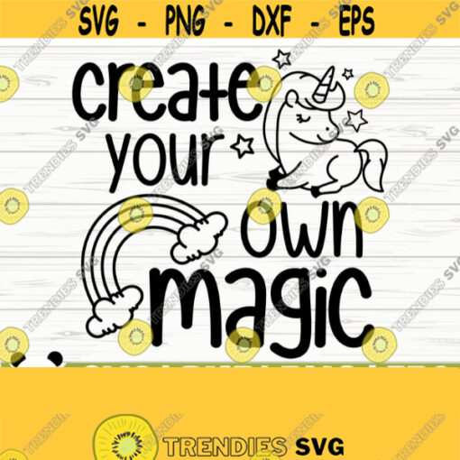 Create Your Own Magic Unicorn Quote Svg Cute Unicorn Svg Unicorn Head Svg Unicorn Face Svg Unicorn Unicorn Horn Svg Unicorn Shirt Svg Design 603