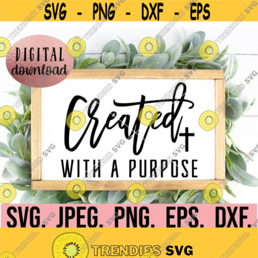 Created With a Purpose SVG Digital Download Cricut File Self Love Worthy Christian svg Religious SVG Scripture Jesus Faith Design 727