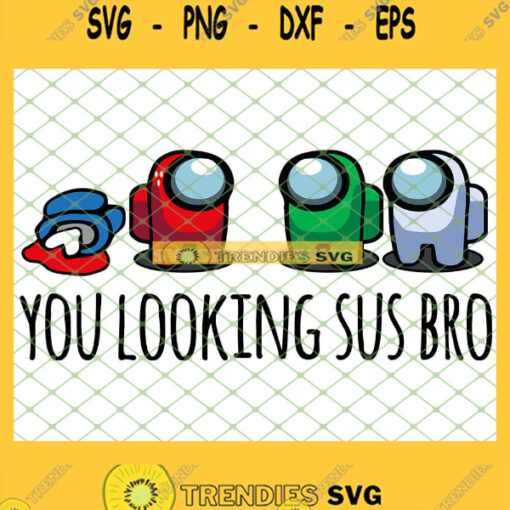Crewmate Among Us SVG You Looking Sus Bro SVG PNG DXF EPS 1