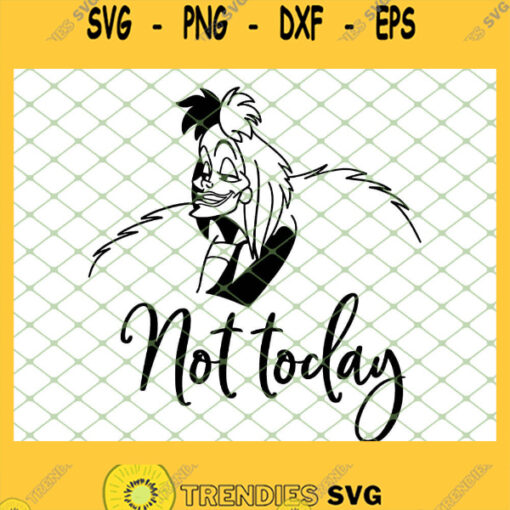 Cruella De Vil Not Today SVG PNG DXF EPS 1