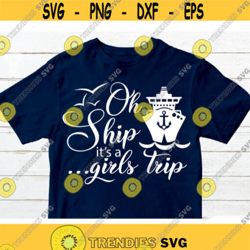 Cruise Girls Trip SVG Oh Ship its a Girls trip svg Friends Vacation SVG Cruise svg for Shirt Girls Cruise SVG Cruise Ship svg Design 213.jpg