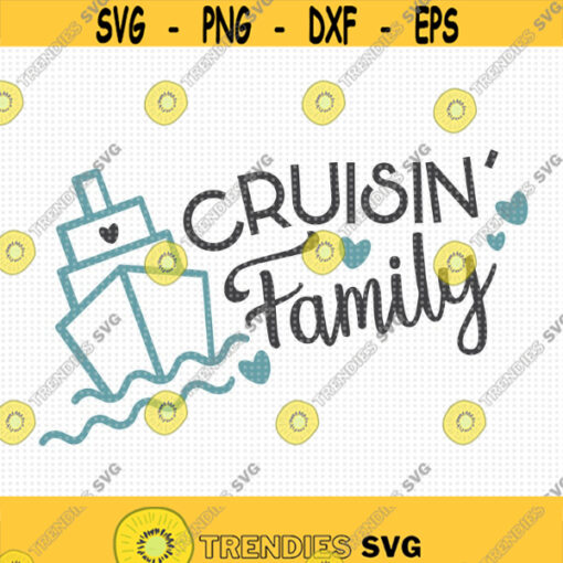Cruisin Family SVG Family Cruise Svg Vacation Cruise Svg Cruise Svg for shirt Cruise Ship svg Family Cruise Ship Svg Instant Download Design 309