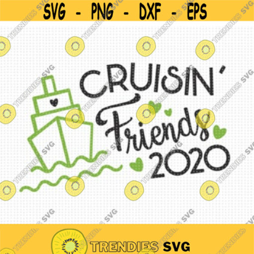 Cruisin Friends 2020 SVG Cruise Svg Vacation Cruise Svg Friends Cruise Svg for shirt Cruise Ship svg Summer Cruise Svg Digital File Design 79
