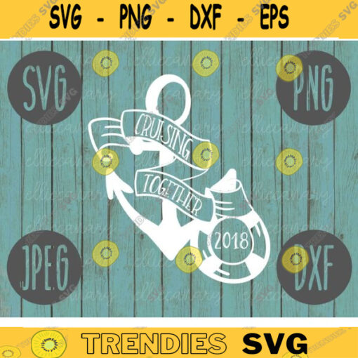 Cruising Together SVG Summer Cruise Vacation Beach Ocean svg png jpeg dxf CommercialUse Vinyl Cut File Anchor Family Cruise 2018 196