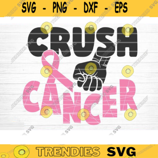 Crush Cancer Svg Cut File Vector Printable Clipart Cancer Quote Svg Cancer Saying Svg Breast Cancer Bundle Svg Design 805 copy