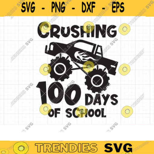 Crushing 100 Days of School SVG Boy Monster Truck 100 Days of School T Shirt Design SVG DXF Cut Files for Cricut and Silhouette copy