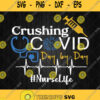 Crushing Covid Day By Day Nurse Life Svg Png Dxf Eps