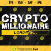 Crypto Millionaire Loading Funny Dogecoin Ethereum Svg Png Dxf Eps
