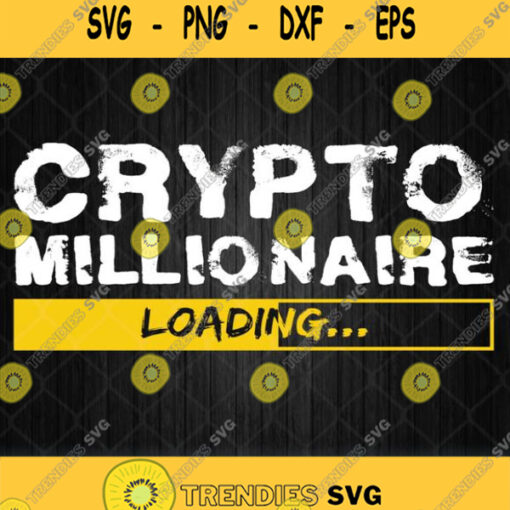 Crypto Millionaire Loading Funny Dogecoin Ethereum Svg Png Dxf Eps