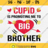 Cupid Is Promoting Me To Big Brother Svg Valentines Day Svg Png