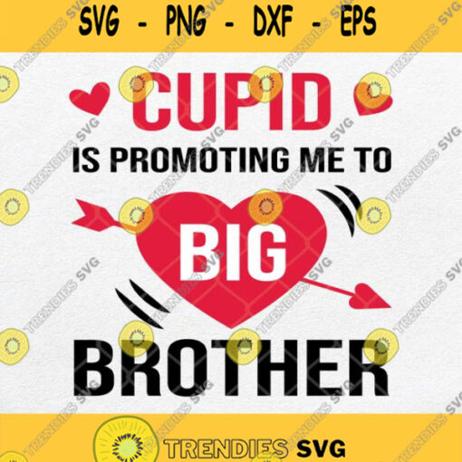 Cupid Is Promoting Me To Big Brother Svg Valentines Day Svg Png