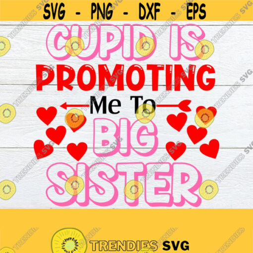Cupid Is Promoting Me To Big Sister Valentines Day Big Sister Announcement Valentines Day Pregnancy Announcement SVG Cut File Cricut Design 1080