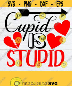 Cupid Is Stupid Valentines Day Funny Valentines Day Valentines Day shirt svg Valentines Day svg Cut File Digital Download svg dxf Design 1287