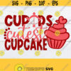 Cupids Cutest Cupcake Cupid svg Cutest Cupcake svg Valentines Day svg Valentines Day cut file Cute Valentines Day svg Cut File Design 1388