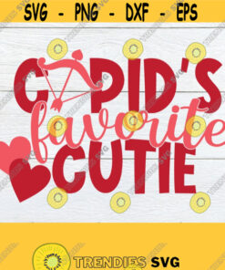 Cupids Favorite Cutie. Cupid svg Valentines Day svg. Cupids Favorite svgjpg png dxf eps digital download Cupids cutie svg. Design 1112