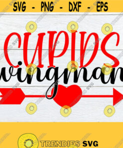 Cupids Wingman Valentines Day Cupid SVG Cupids Wingman svg Valentines Day svg Cut File Valentins Day shirt svg Printable Image Design 1087