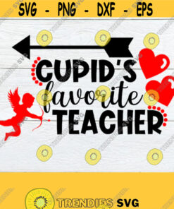 Cupids favorite Teacher. Valentines Day Teacher svg Teacher svg. Cupids favorite svg. Teacher Valentines Day shirt design. Valentines Design 1136