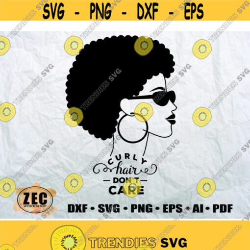 Curly hair dont careSVG DXF Eps Printable files Sihlouette files Vector filesdigital Design 994