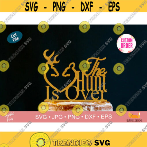 Custom Cake Topper SVG Hunt Is Over Cake Topper SVG Cricut Files Cake Topper svg files Cut files Vector Design 1892