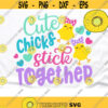 Cute Chicks Stick Together Svg Easter Chick Svg Easter Bunny Rabbit Svg Easter Girl Shirt Easter Baby Sisters Svg Design 756 .jpg