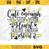 Cute Enough To Stop Your Heart Skilled Enough To Restart It Svg File Printable Vector Clipart Funny Nurse Quote Svg Nurse Life Svg Decal Design 226 copy