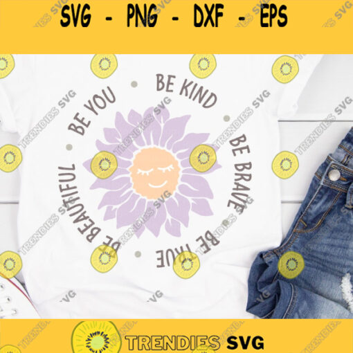 Cute Flower SVG Be Kind Svg Be brave Svg Kindness Quote SVG Inspirational Quote Svg Svg Files for Cricut Silhouette Sublimation