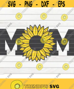 Cute Mom Design With Sunflower Svg Sunflower Svg Mother'S Day Svg Cut File Clipart Printable Vector Commercial Use Design 107 Svg Cut Files Svg Clipart Si