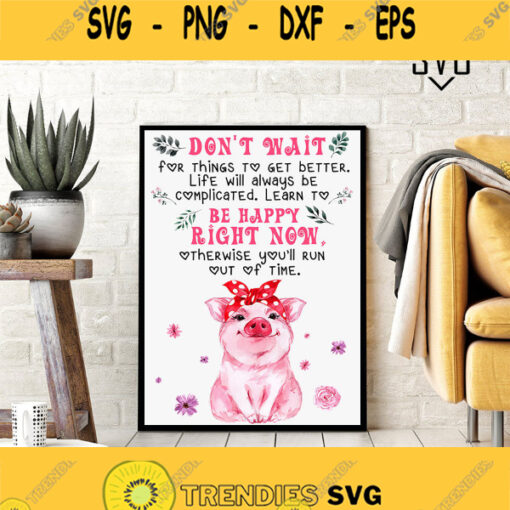 Cute Pig Quotes Art Pig With Bandana Art Dont Wait For Thing To Get Better Life Will Always Be Complicated Poster Pig Poster