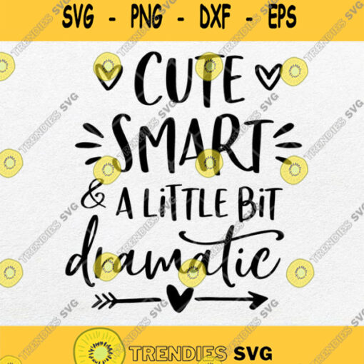 Cute Smart And A Little Bit Dramatic Svg Png Dxf Eps