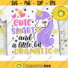 Cute Smart and a little bit Dramatic Svg Unicorn Girl Svg Unicorn Baby Girl Svg Unicorn Cut Files Svg Dxf Eps Png Design 247 .jpg