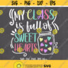Cute Teacher Love svg My Class is Full of Sweat Hearts svg School Valentine svg Valentines day svg Teacher Valentines shirt design Design 217