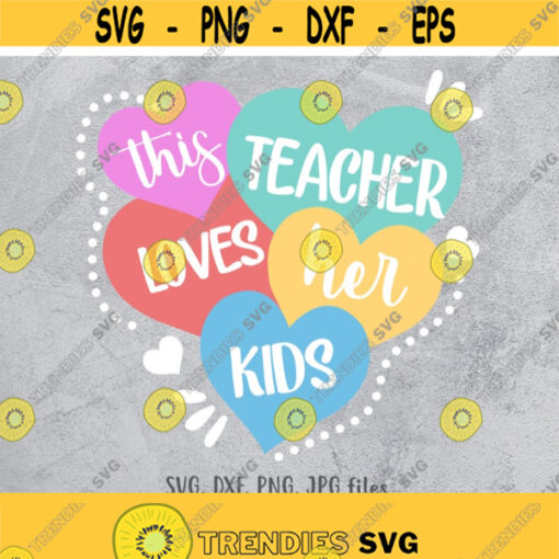 Cute Teacher Love svg This Teacher Loves Her Kids svg School Valentine svg Valentines day svg Teacher Valentines shirt design Design 216