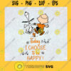 Cute Today I Choose To Be Happy Peanuts Series Peanuts Comic Snoopy Woodstock Charlie Brown SVG Digital Files Cut Files For Cricut Instant Download Vector Download Print Files