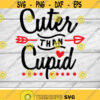 Cuter than Cupid Svg Valentines Day Svg Love Baby Newborn Valentine Svg Dxf Eps Kids Valentine Shirt Design Cricut Silhouette Cut Files Design 2441 .jpg