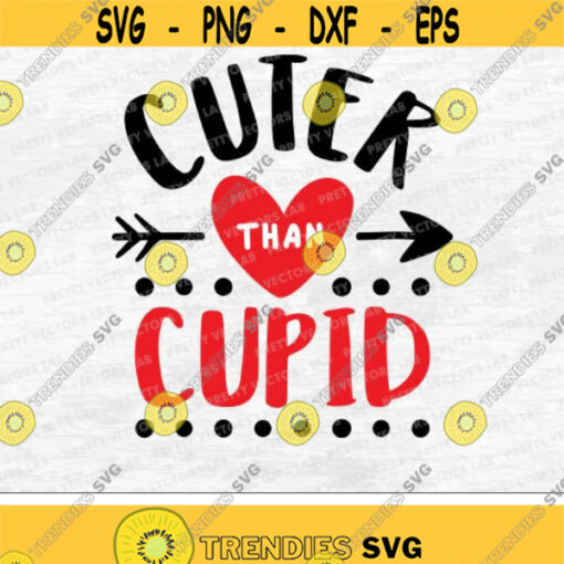 Cuter than Cupid Svg Valentines Day Svg Love Baby Newborn Valentine Svg Dxf Eps Kids Valentine Shirt Design Cricut Silhouette Cut Files Design 2457 .jpg