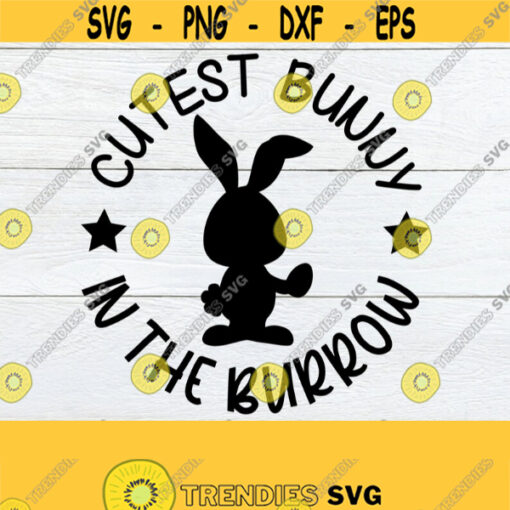 Cutest Bunny In The Burrow Easter svg Cute Easter svg Kids Easter svg Baby Easter svg Cute kids easter Shirt svg Cut File Svg jpg Design 438