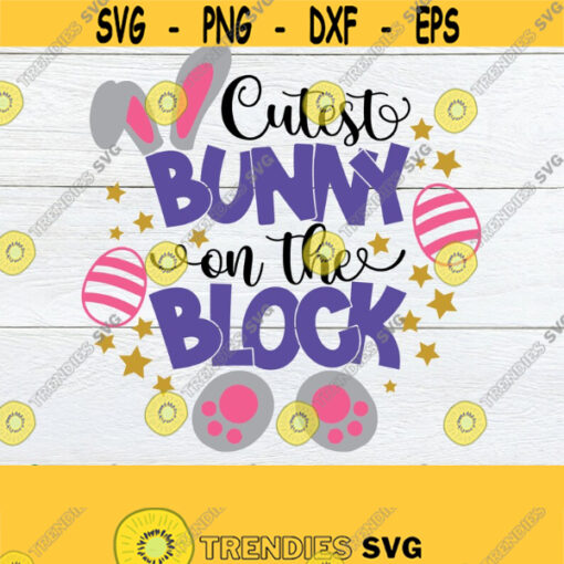 Cutest Bunny On The Block Kids Easter shirt svg Easter svg Easter Cutest Bunny svg Kids Easter svg Cute Easter svg Cut File svgjpg Design 263